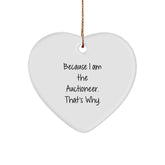 Auctioneer Heart Ornament Gifts from Men to Friends, 'Because I Am The Auctioneer. That's Why.' for Christmas - Image 1